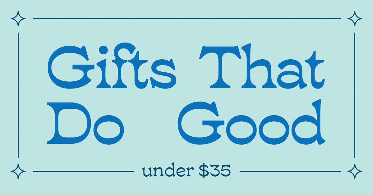 Gifts that Do Good — Under $35