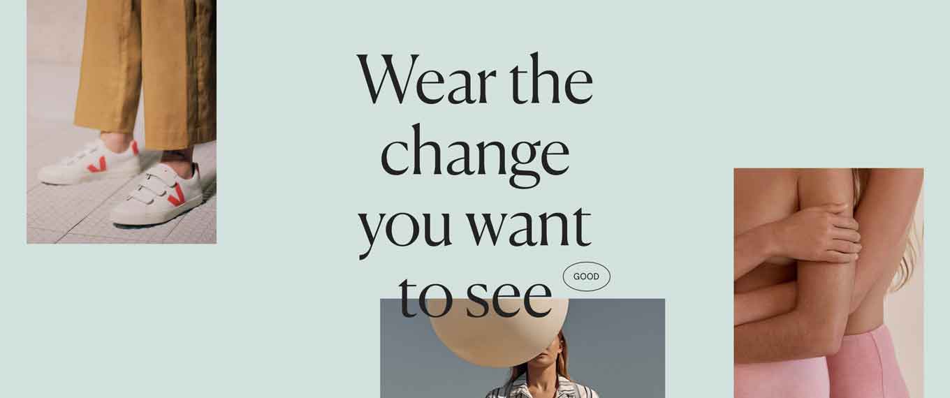 Wear the change you want to see - Good On You