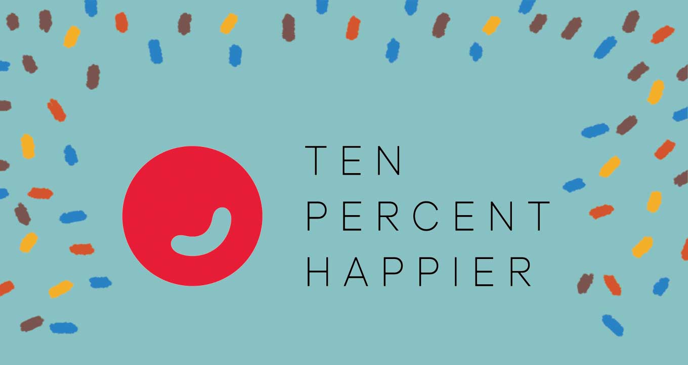 Ten Percent Happier With Dan Harris podcast
