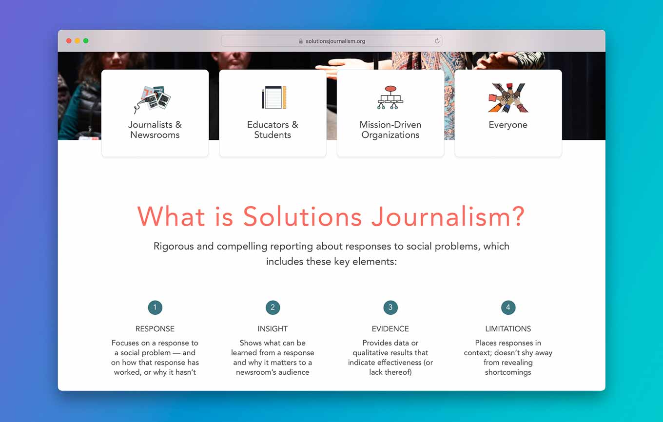 What is Solutions Journalism? Rigorous and compelling reporting about responses to social problems, which includes these key elements...