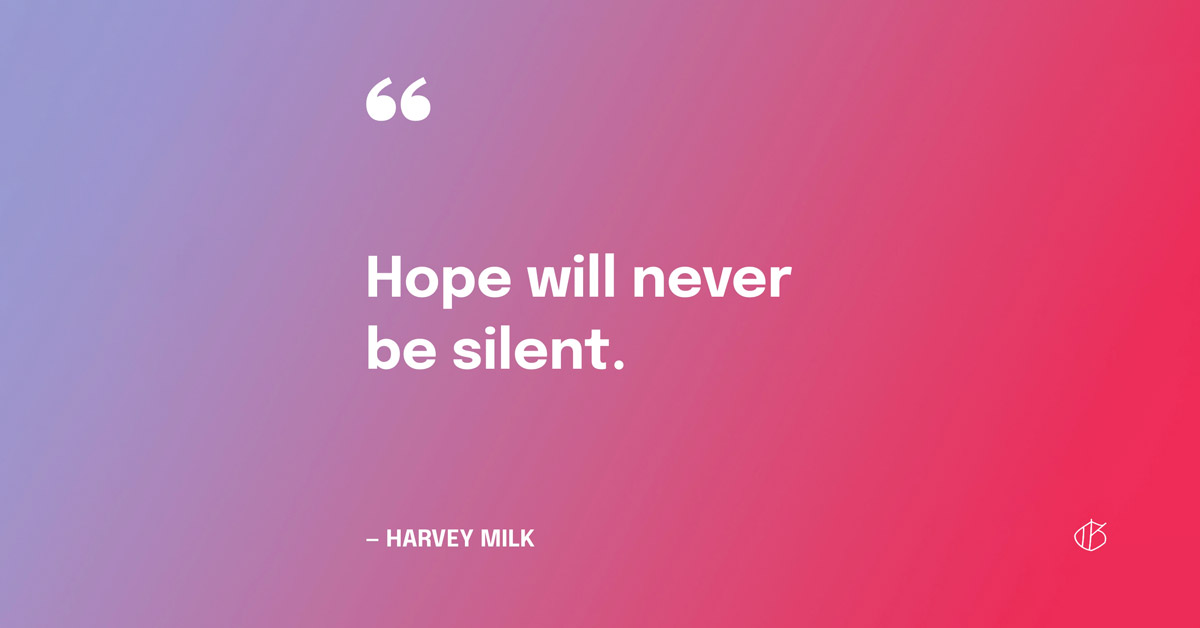 Hope Will Never Be Silent — Harvey Milk, with large quotation mark and small Good Good Good logo
