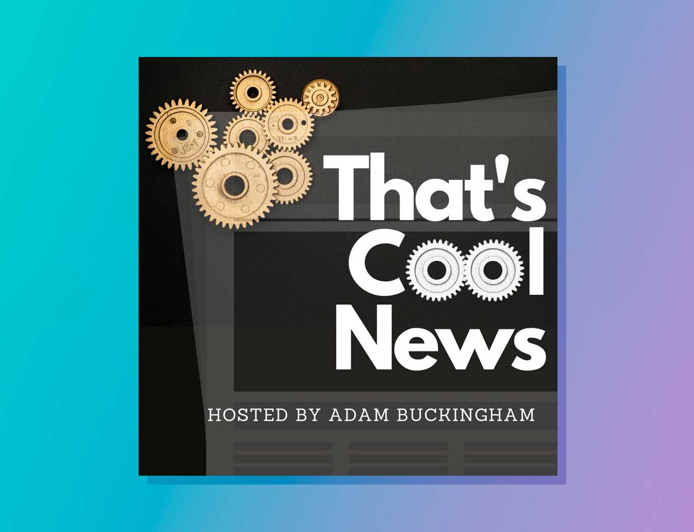 Podcast Artwork: That's Cool News- Hosted by Adam Buckingham