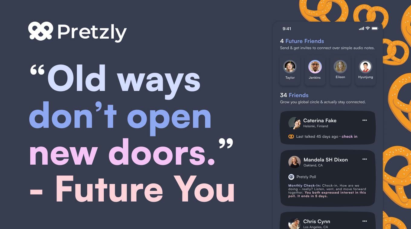Pretzly: "Old ways don't open new doors," — Future You