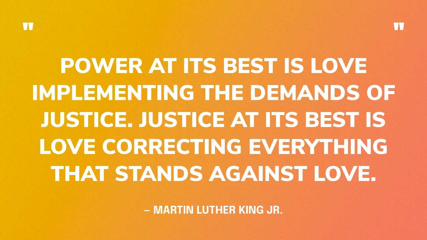 “Power at its best is love implementing the demands of justice. Justice at its best is love correcting everything that stands against love.” — Martin Luther King Jr., Where Do We Go from Here, 1967‍