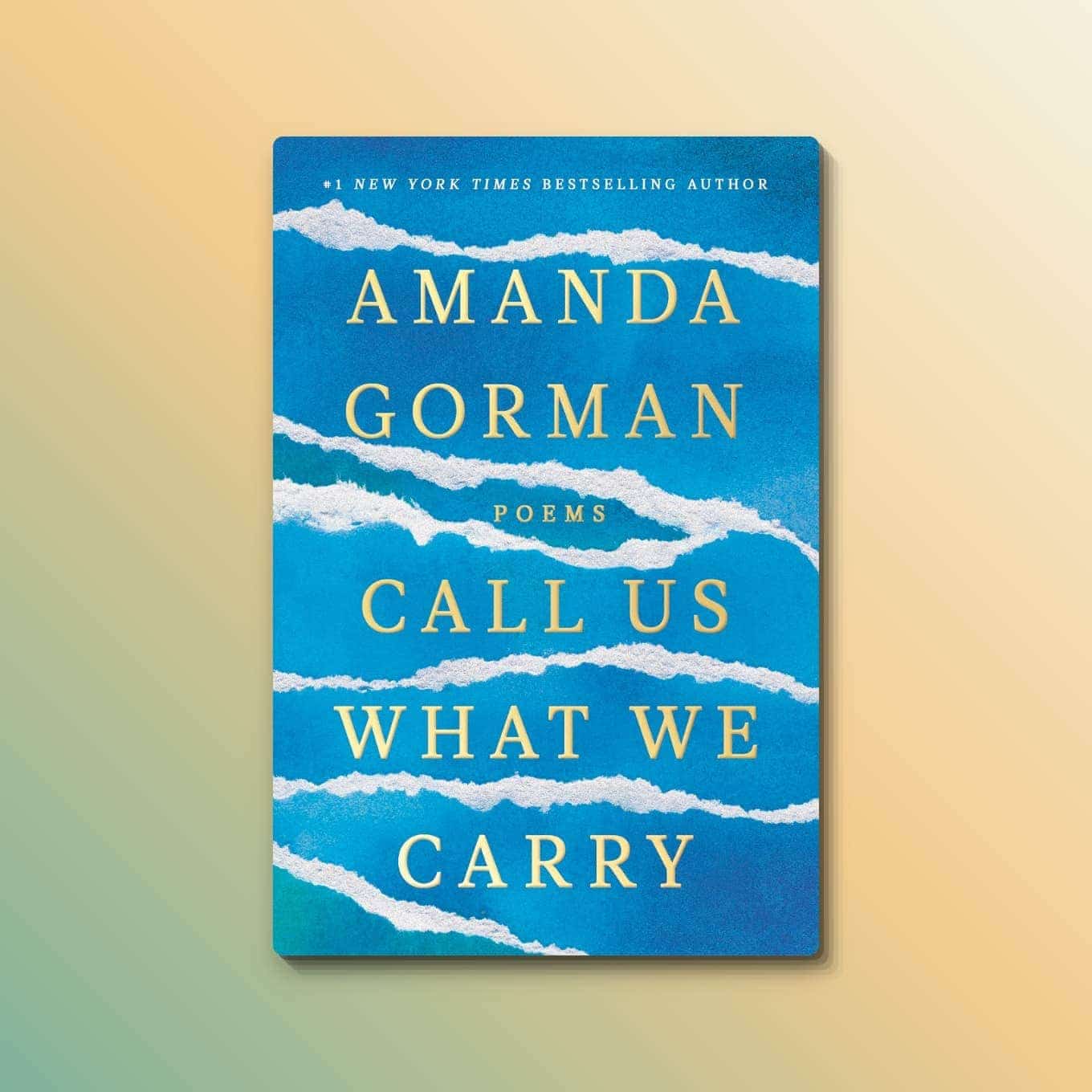 “Call Us What We Carry: Poems” by Amanda Gorman 