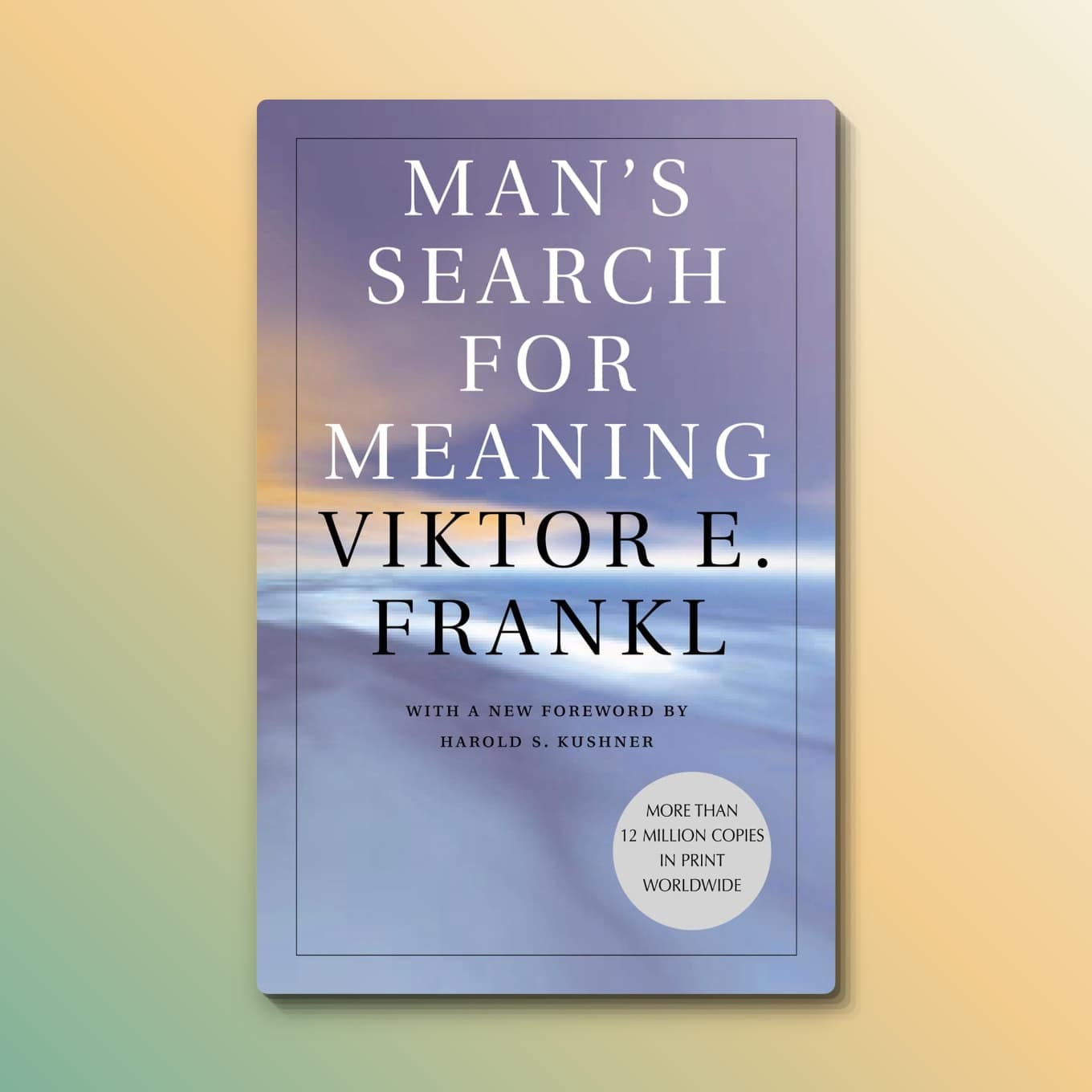 “Man’s Search for Meaning” by Viktor E. Frankl