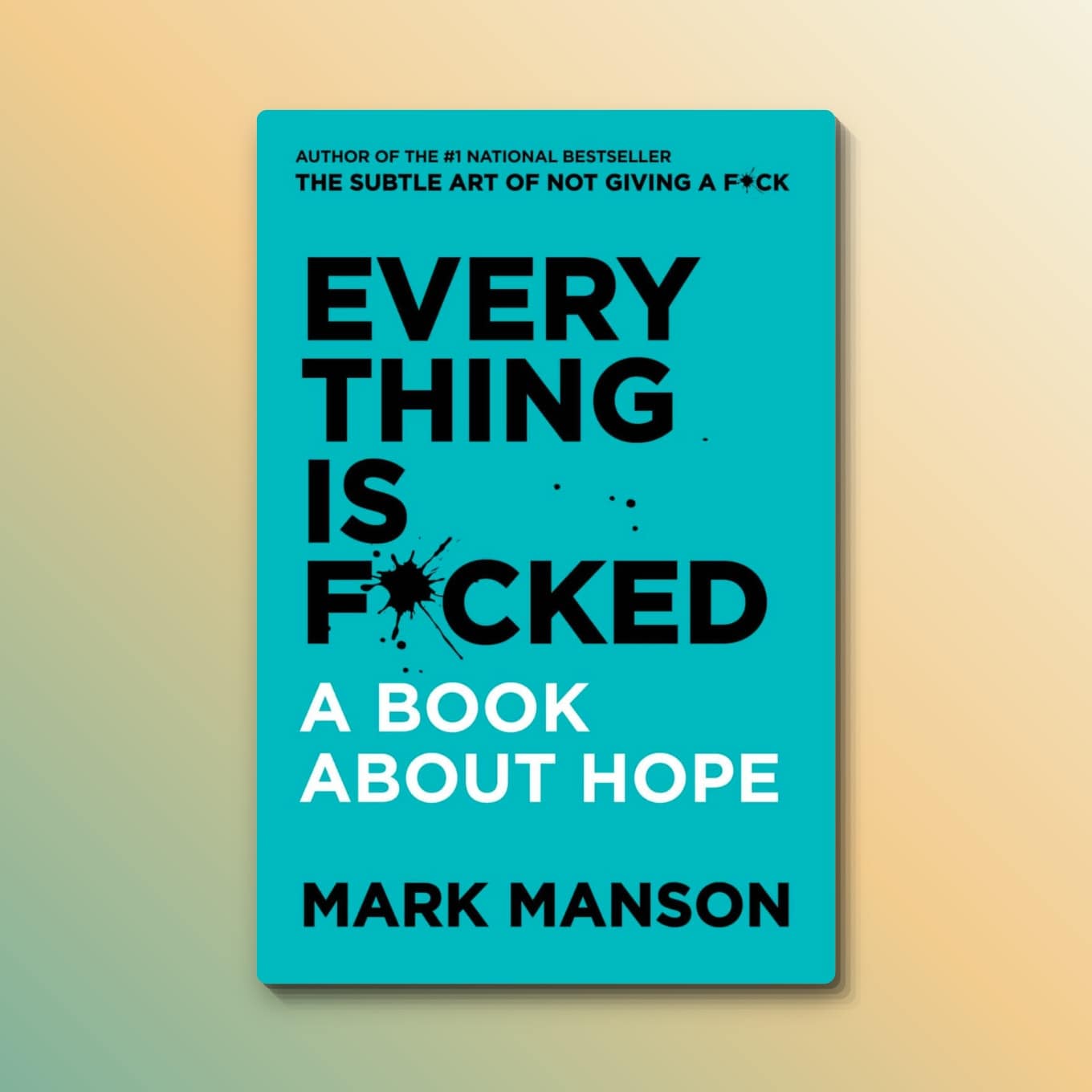 “Everything Is F*cked: A Book About Hope” by Mark Manson 