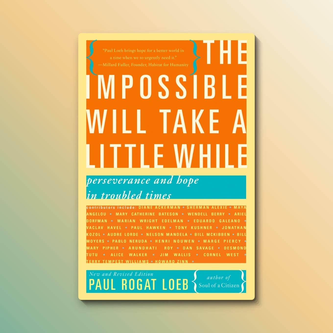 “The Impossible Will Take a Little While: A Citizen’s Guide to Hope in a Time of Fear” edited by Paul Rogat Loeb