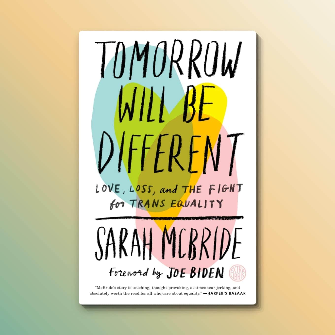 “Tomorrow Will Be Different: Love, Loss, and the Fight for Trans Equality” by Sarah McBride, Foreword by Joe Biden