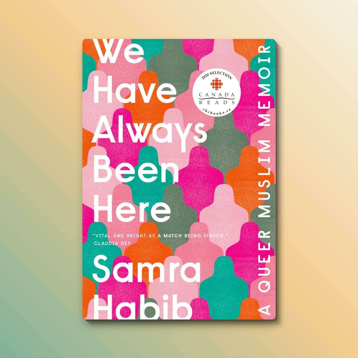 “We Have Always Been Here: A Queer Muslim Memoir” by Samra Habib