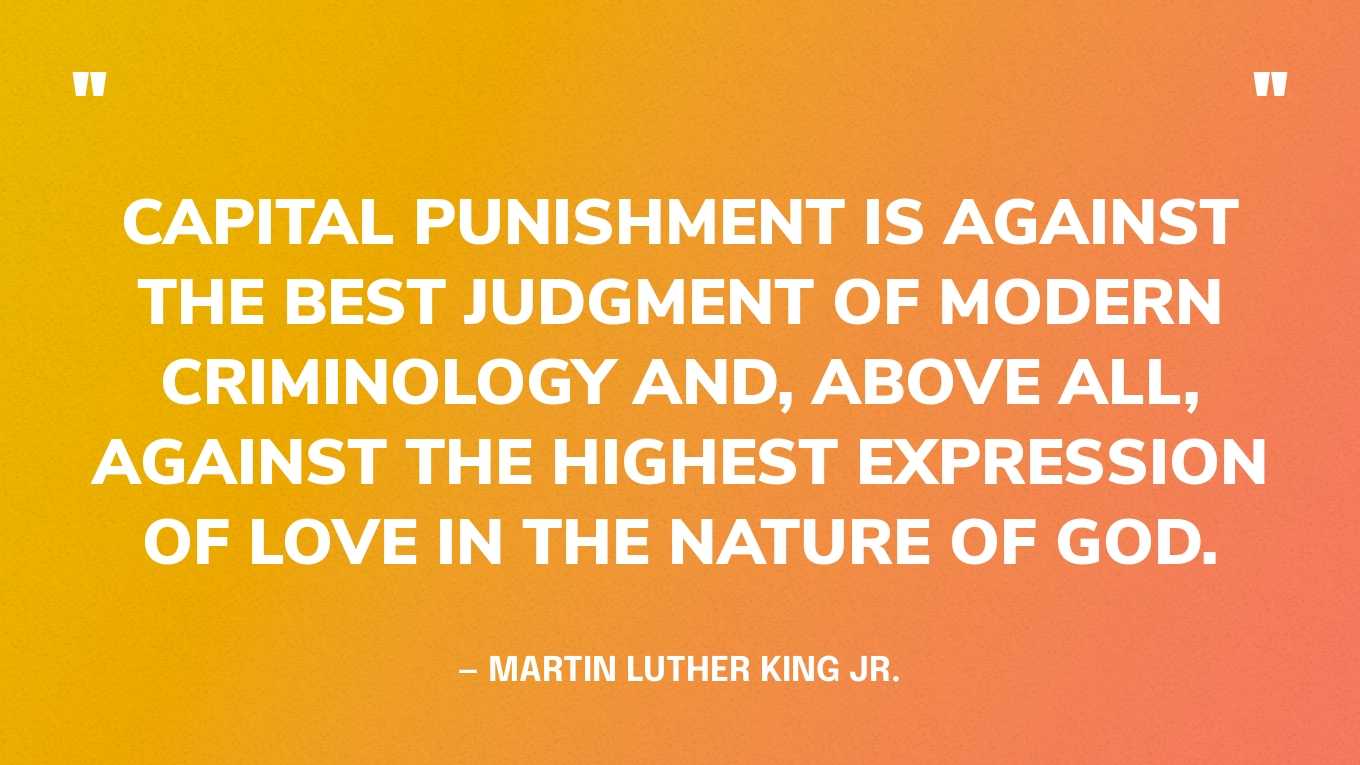 “Capital punishment is against the best judgment of modern criminology and, above all, against the highest expression of love in the nature of God.” — Martin Luther King Jr., in an interview with Ebony magazine‍