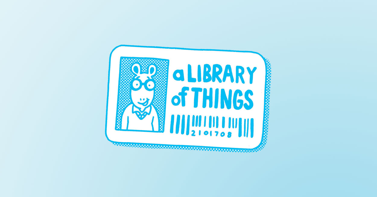 Arthur's Library Card with the words 'A Library of Things'
