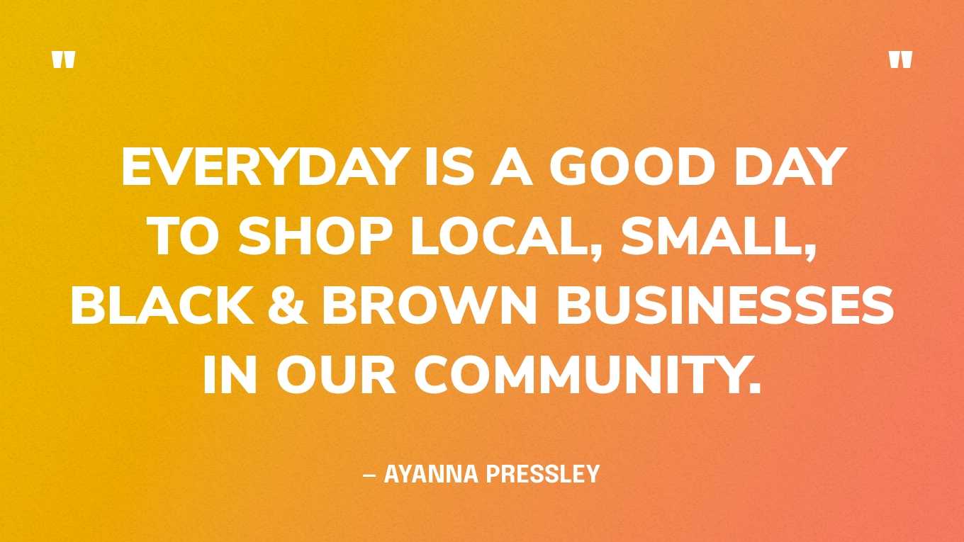“Everyday is a good day to shop local, small, Black & brown businesses in our community.” — Ayanna Pressley‍