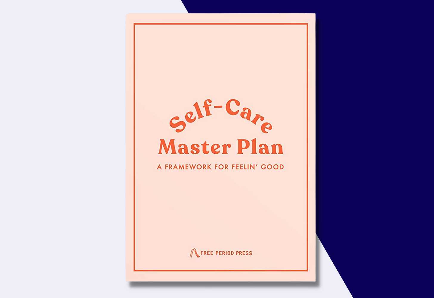 Self-Care Master Plan: A Guided Workbook for Feeling Good