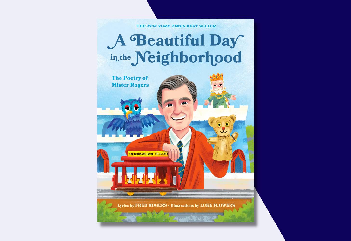 “A Beautiful Day In the Neighborhood: The Poetry of Mister Rogers” by Fred Rogers, illustrated by Luke Flowers