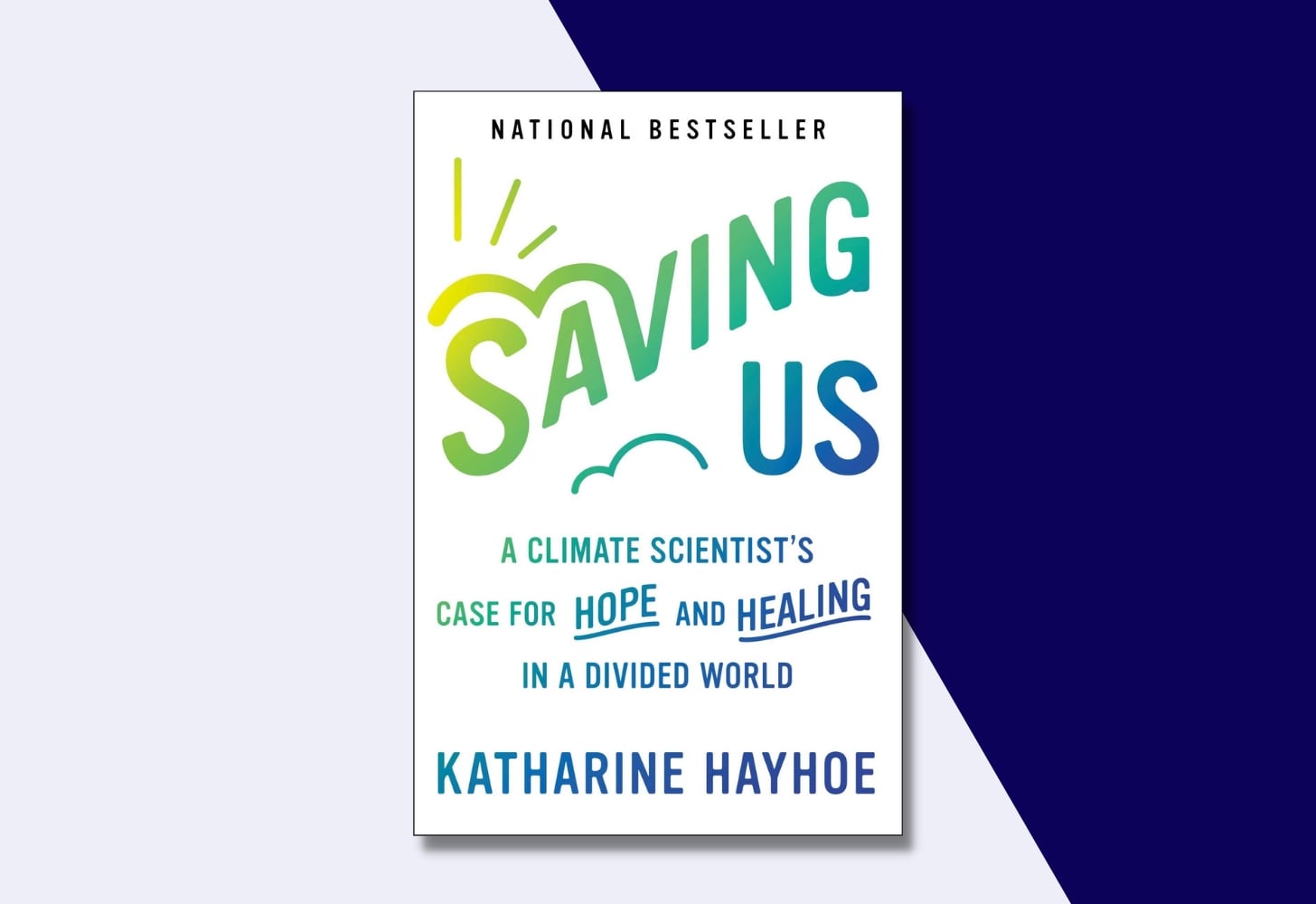 “Saving Us: A Climate Scientist’s Case for Hope and Healing in a Divided World” by Katharine Hayhoe