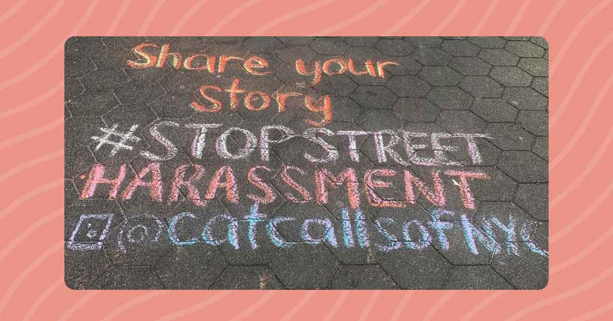 In chalk: Share your story. #StopStreetHarassment @catcallsofnyc