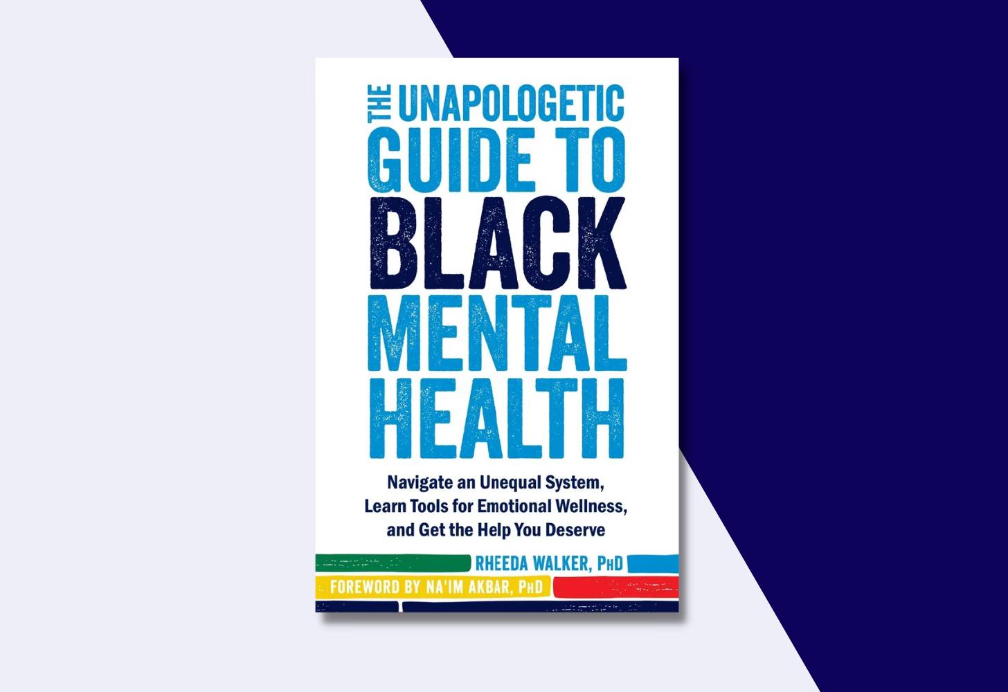 Book cover of The Unapologetic Guide to Black Mental Health by Rheeda Walker