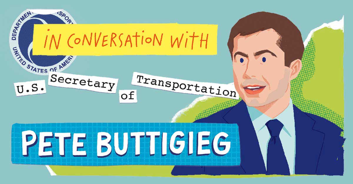 An illustration of Pete Buttigieg. "In Conversation With U.S. Secretary of Transportation Pete Buttigieg"