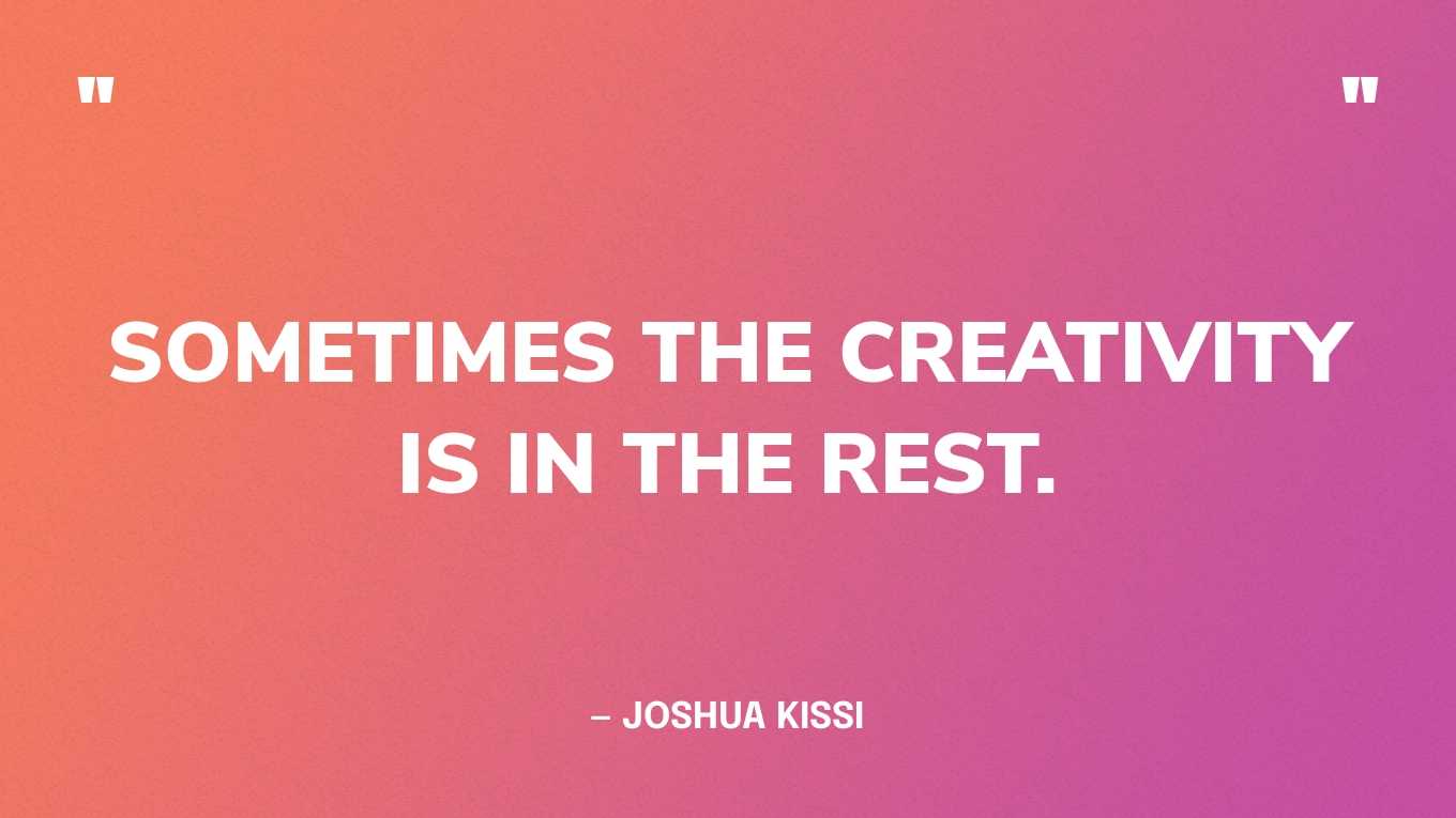“Sometimes the creativity is in the rest.” — Joshua Kissi