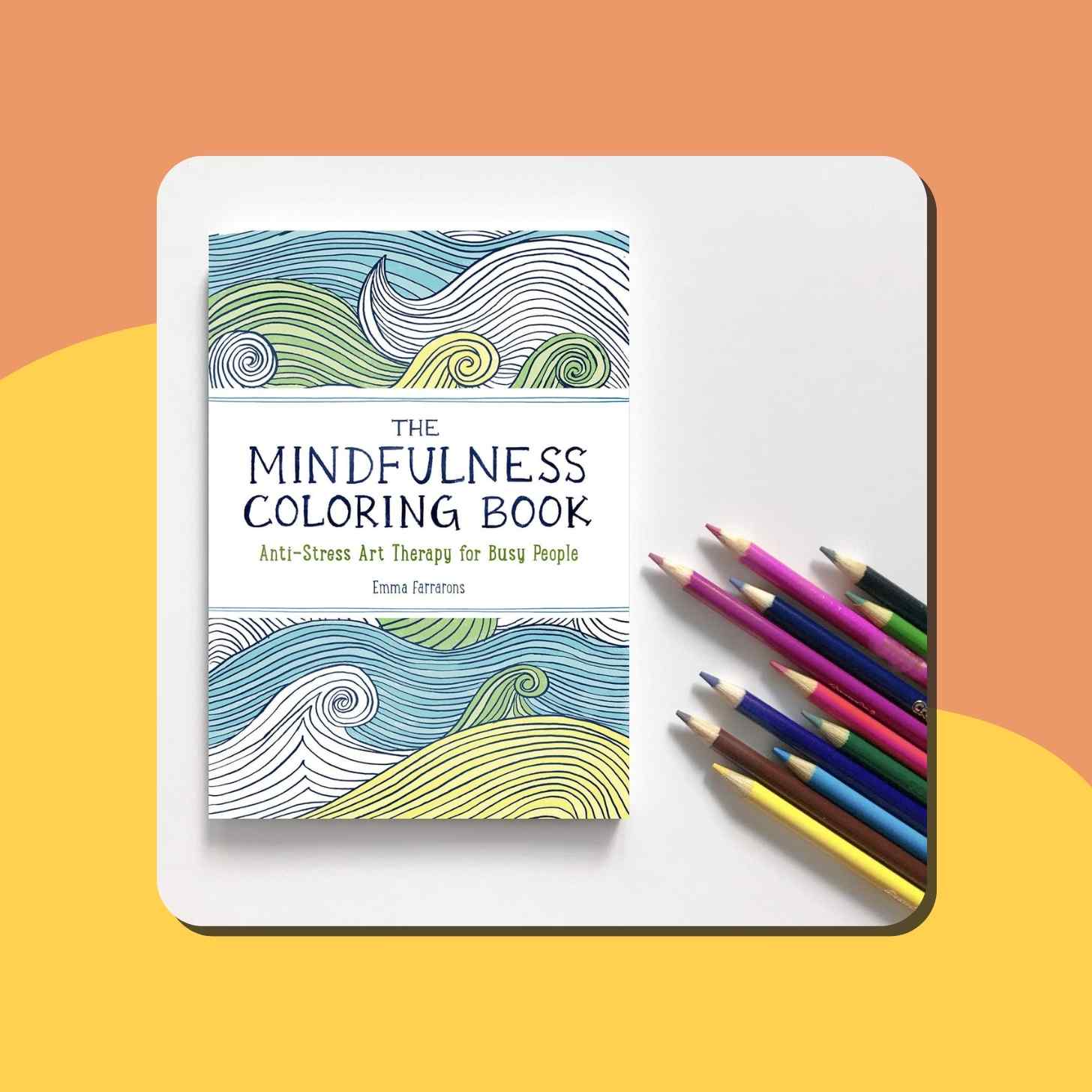 Emma Farrarons' Book Titled: "The Mindfulness Coloring Book", The Anti-Stress Art Therapy For Busy People