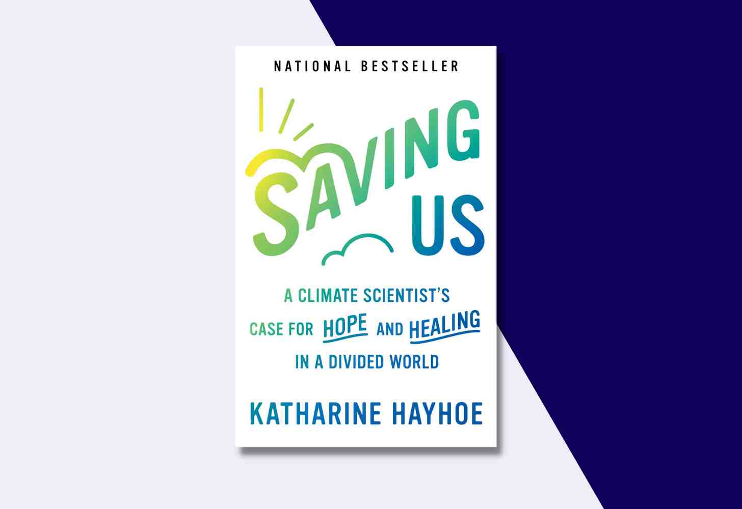 “Saving Us: A Climate Scientist’s Case for Hope and Healing in a Divided World” by Katharine Hayhoe