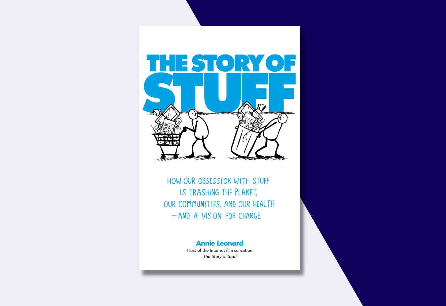 The Cover Of: “The Story of Stuff: How Our Obsession with Stuff Is Trashing the Planet, Our Communities, and Our Health” by Annie Leonard