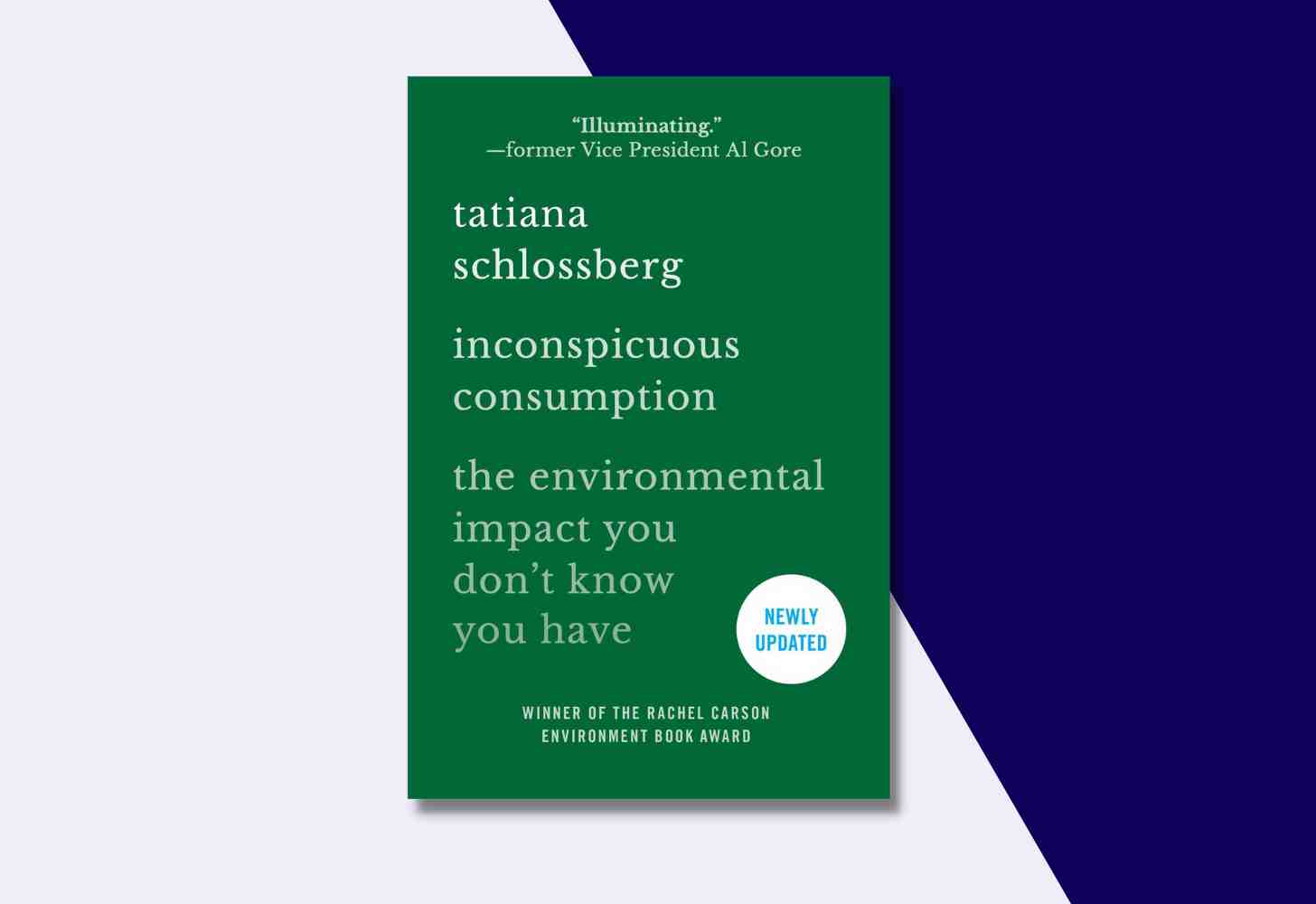 The Cover Of: “Inconspicuous Consumption: The Environmental Impact You Don’t Know You Have” by Tatiana Schlossberg