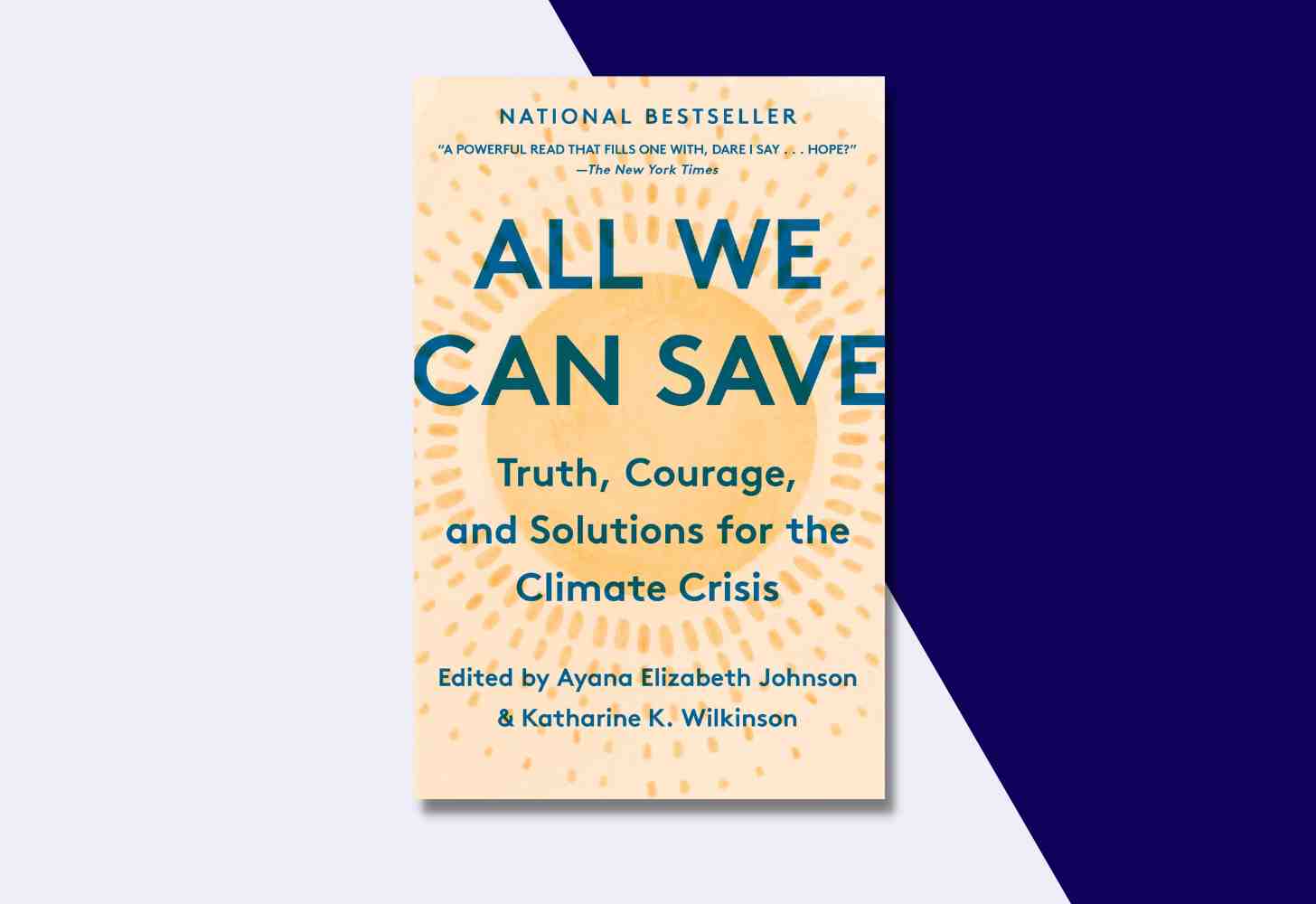 The Cover Of: “All We Can Save: Truth, Courage, and Solutions for the Climate Crisis” edited by Ayana Elizabeth Johnson and Katharine K. Wilkinson