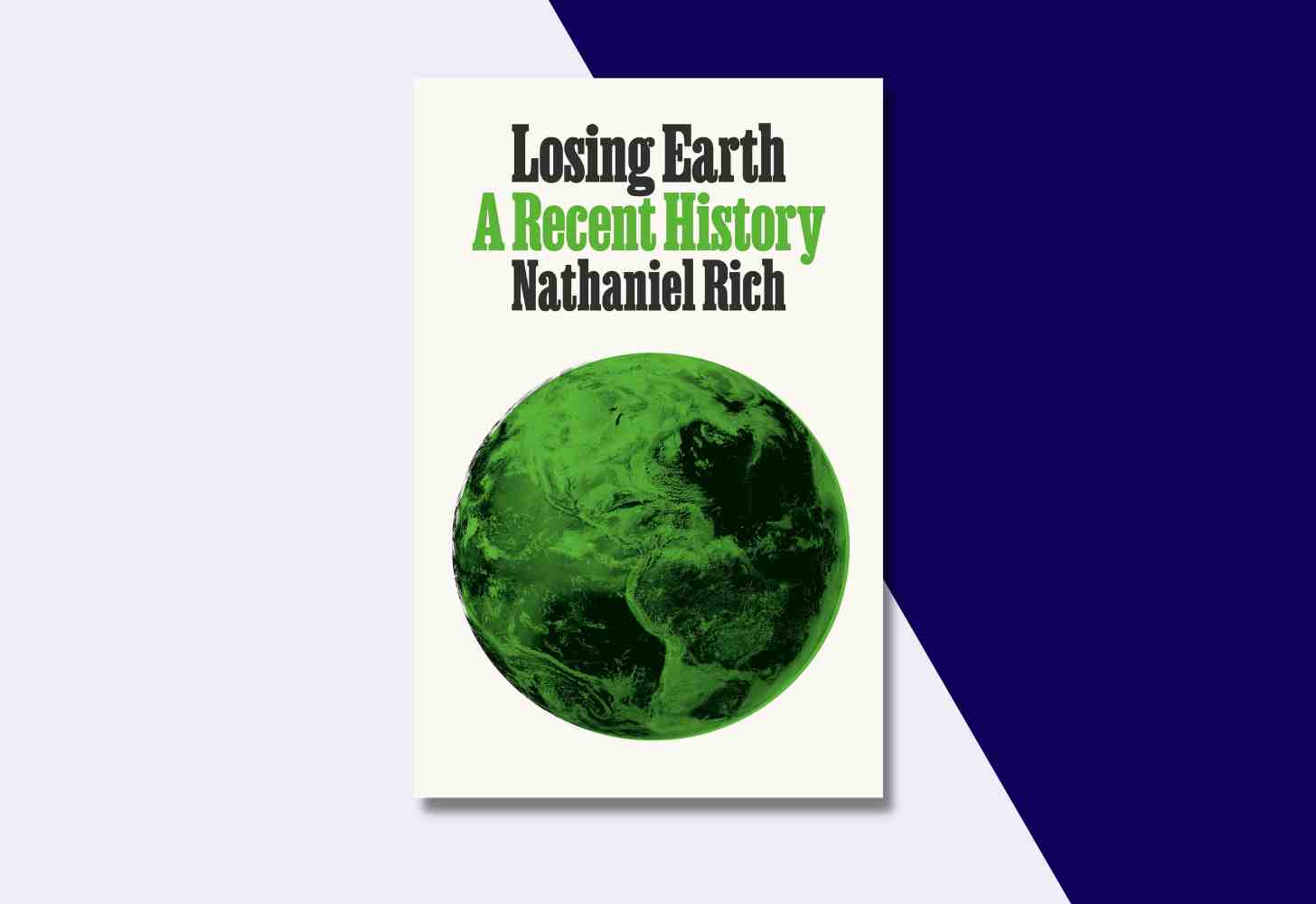 The Cover Of: “Losing Earth: A Recent History” by Nathaniel Rich