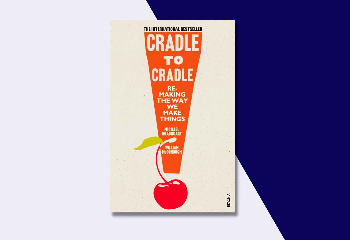 The Cover Of “Cradle to Cradle: Remaking the Way We Make Things” by William McDonough and Michael Braungart