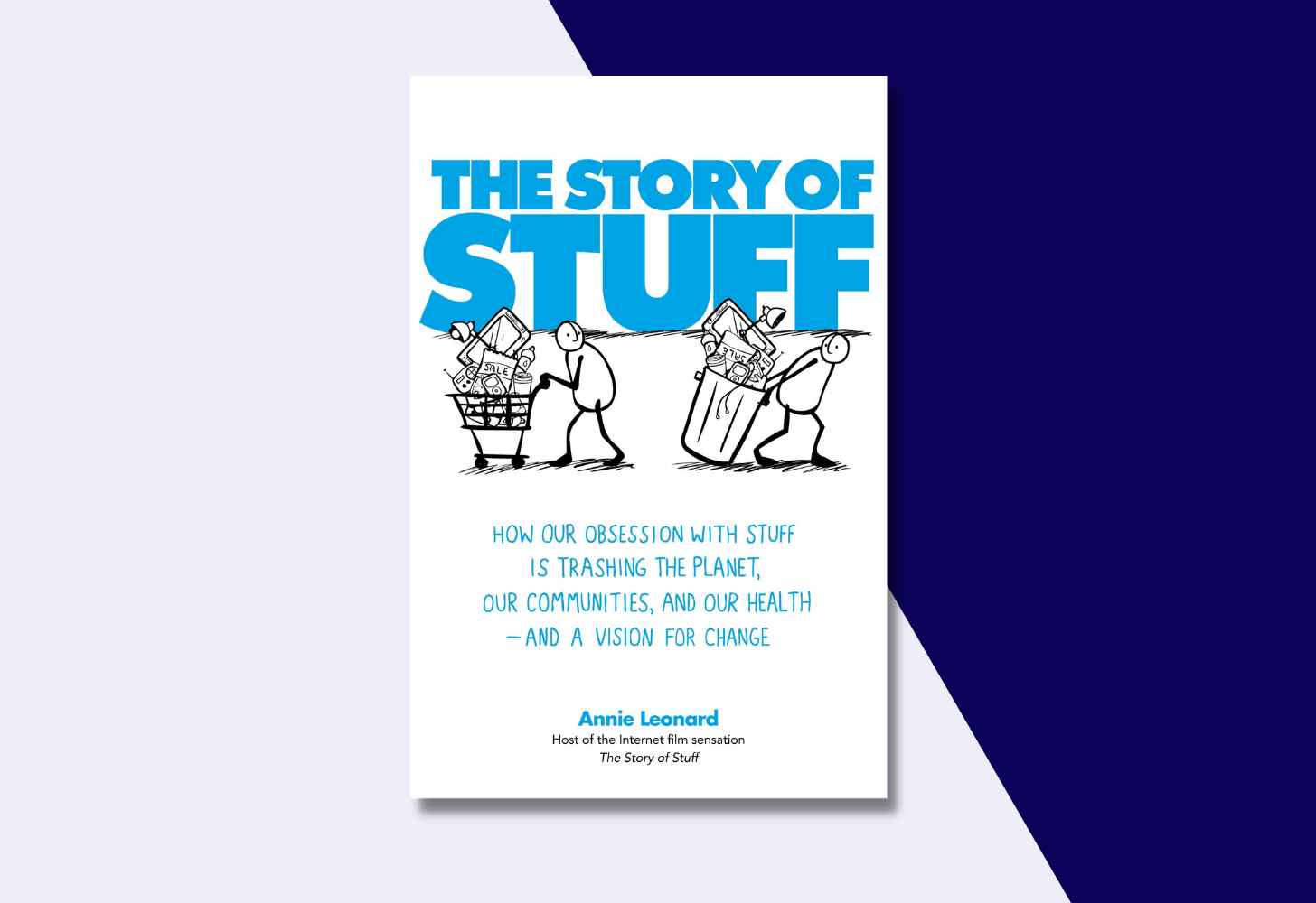 The Cover Of “The Story of Stuff: How Our Obsession with Stuff Is Trashing the Planet, Our Communities, and Our Health” by Annie Leonard
