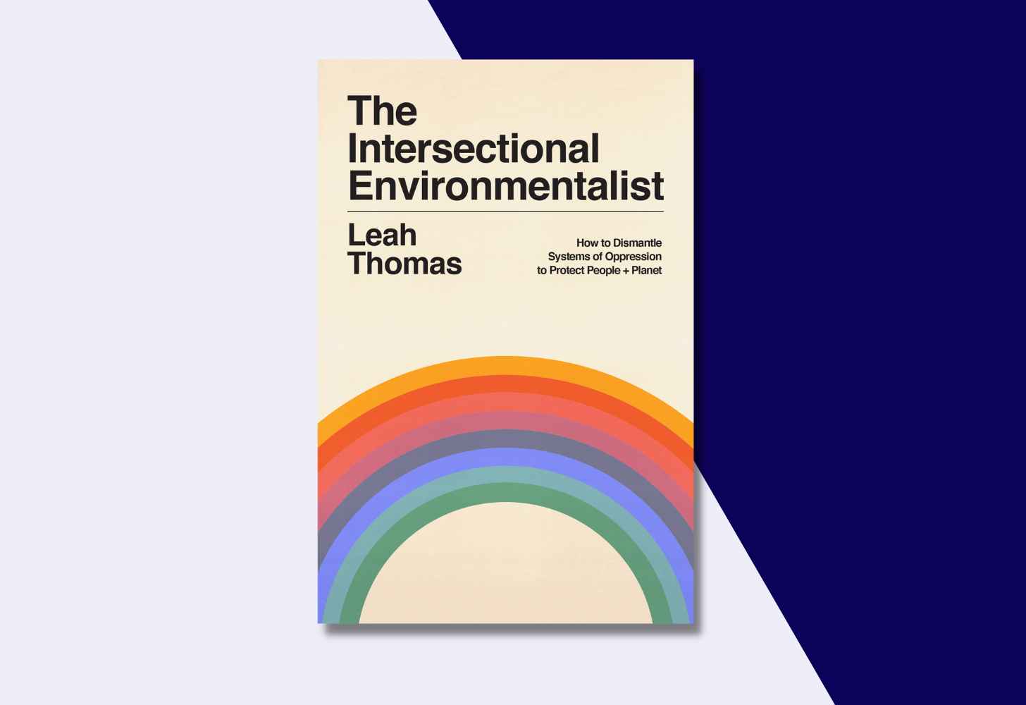 The Cover Of “The Intersectional Environmentalist: How to Dismantle Systems of Oppression to Protect People + Planet” by Leah Thomas